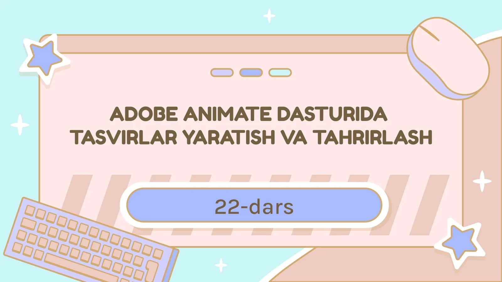 ADOBE ANIMATE DASTURIDATASVIRLAR YARATISH VA TAHRIRLASH