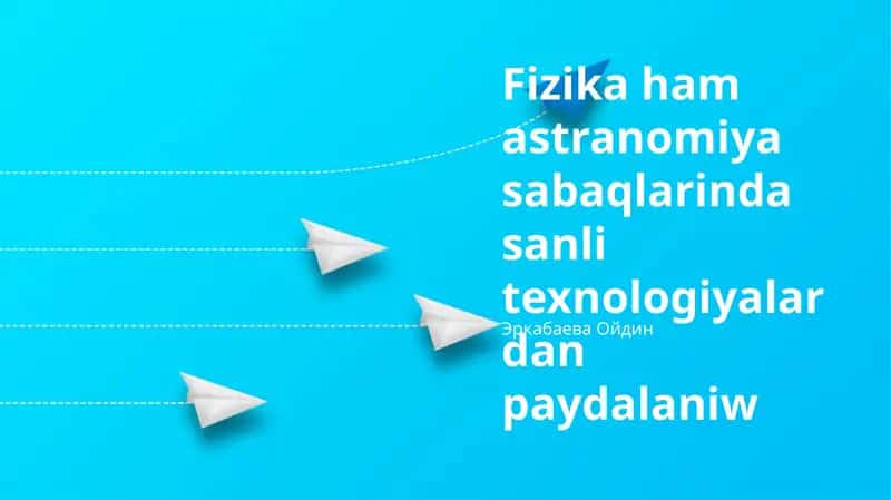 Fizika hám astronomiya sabaqlarında sanli texnologiyalardan paydalaniw