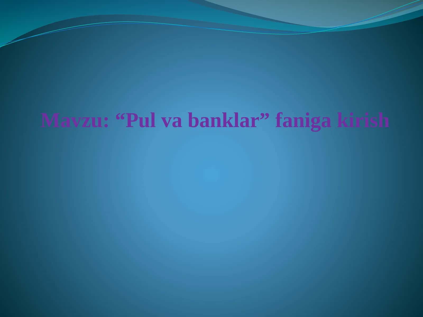 Pul va Banklar Faniga Kirish