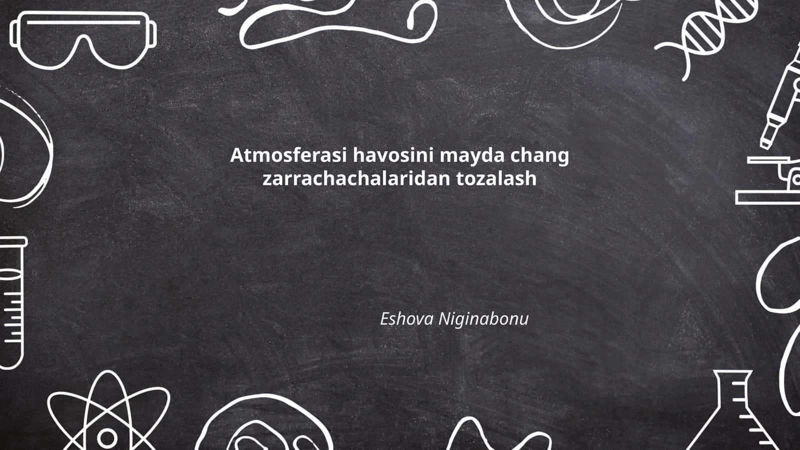 Atmosferasi havosini mayda chang zarrachachalaridan tozalash