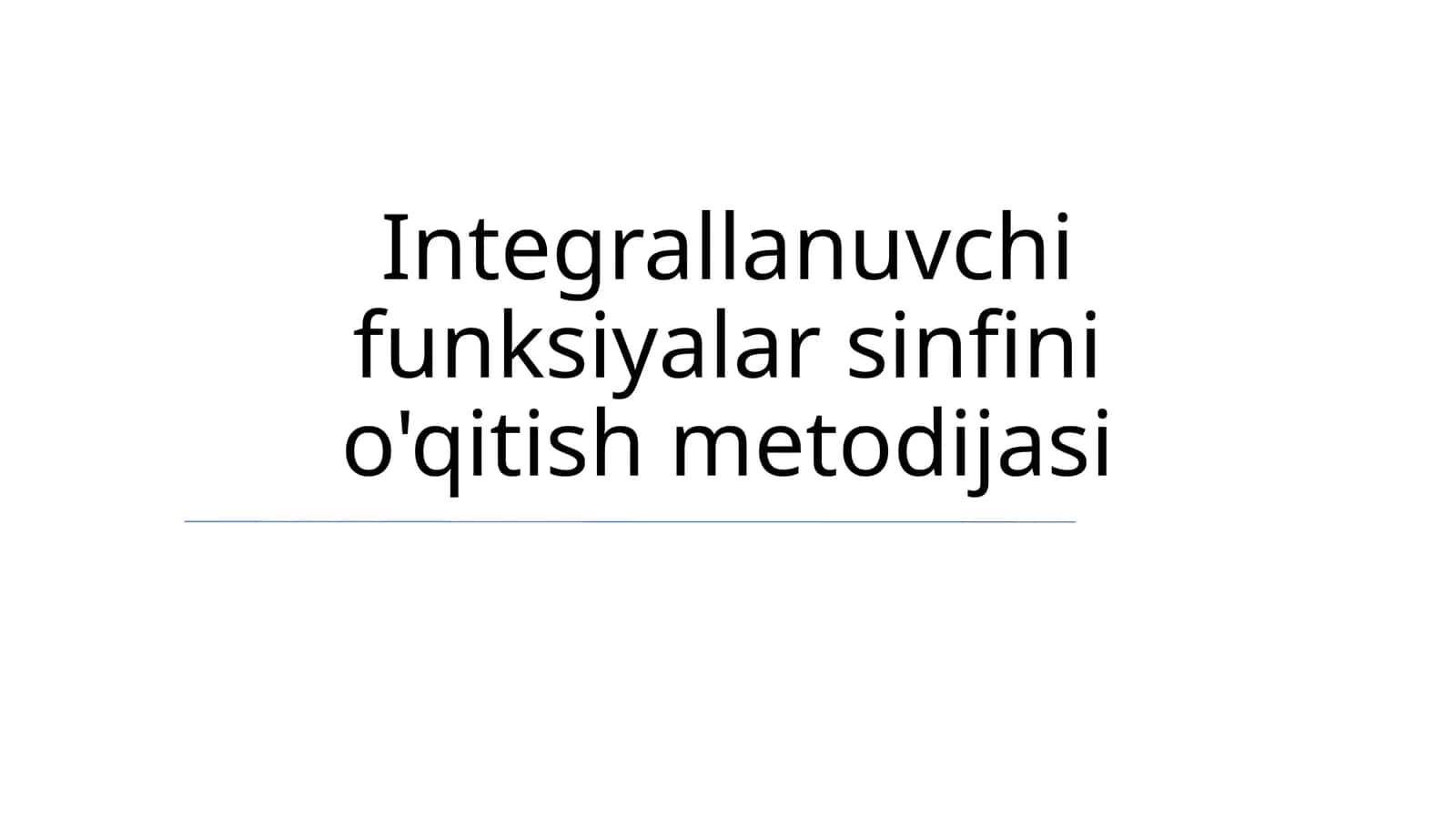 Integrallanuvchi funksiyalar sinfini o'qitish metodijasi