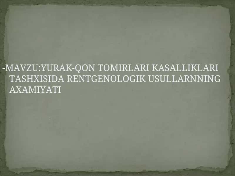 YURAK-QON TOMIRLARI KASALLIKLARI TASHXISIDA RENTGENOLOGIK USULLARNNING AXAMIYATI