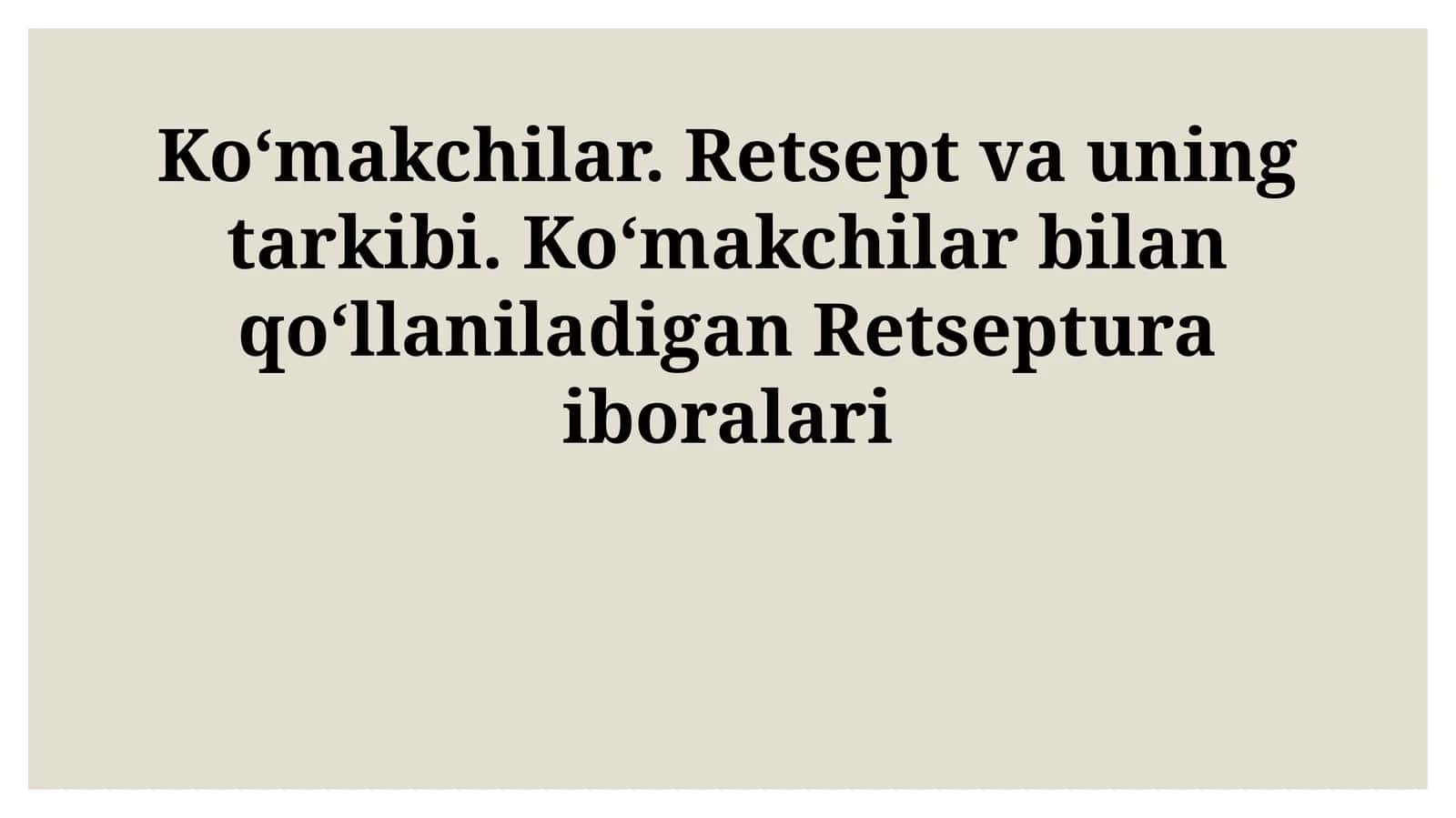Koʻmakchilar. Retsept va uning tarkibi. Koʻmakchilar bilan qoʻllaniladigan Retseptura iboralari
