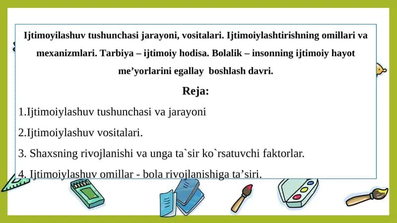 Ijtimoyilashuv tushunchasi jarayoni, vositalari. Ijtimoiylashtirishning omillari va mexanizmlari. Tаrbiya – ijtimoiy hodisа. Bolalik – insonning ijtimoiy hayot meʼyorlarini egallay boshlash davri.