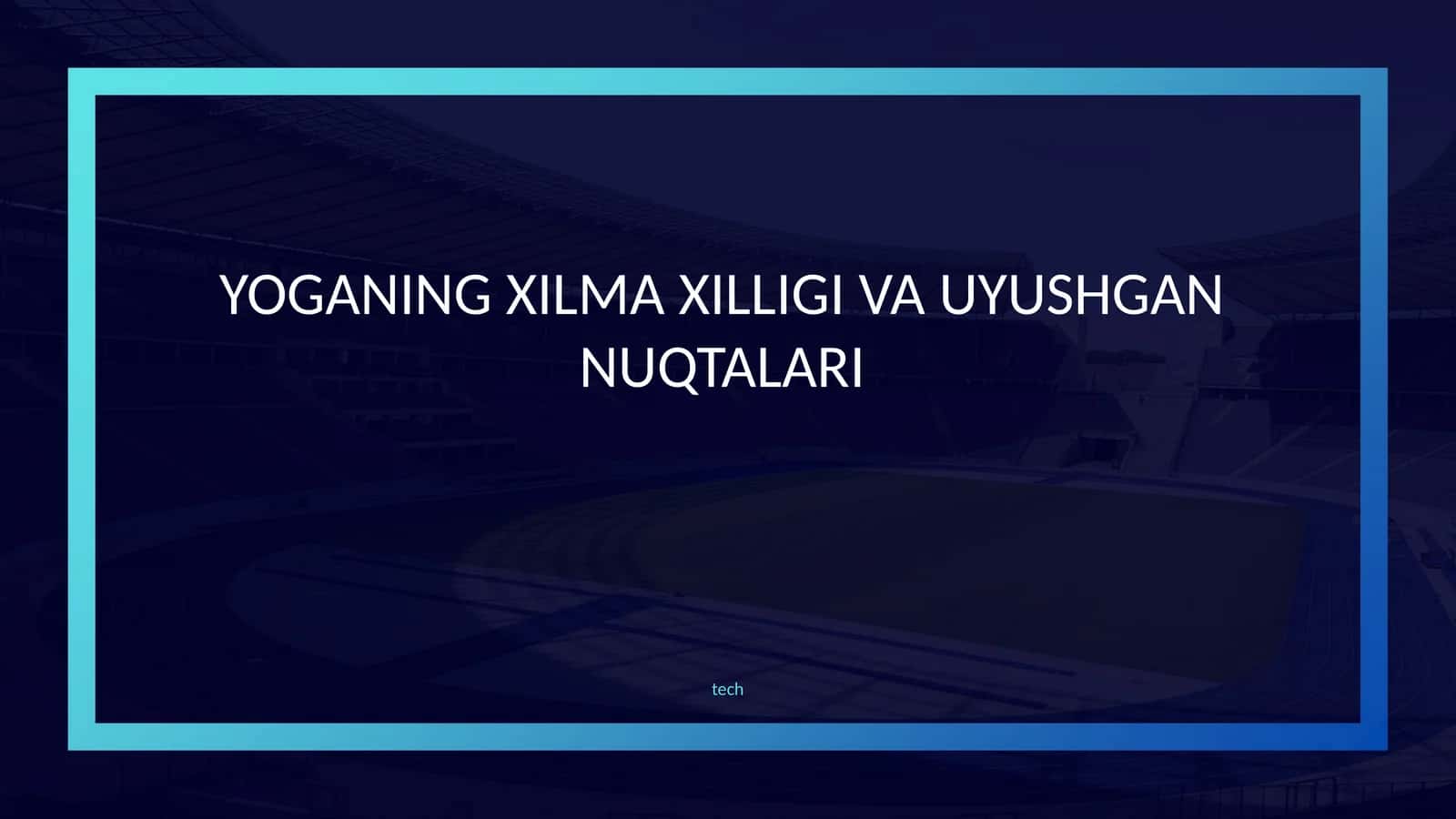 YOGANING XILMA XILLIGI VA UYUSHGAN NUQTALARI