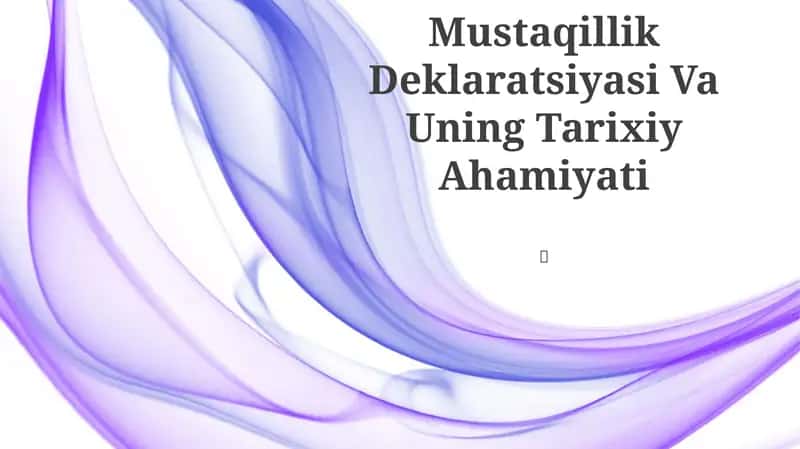Mustaqillik Deklaratsiyasi Va Uning Tarixiy Ahamiyati