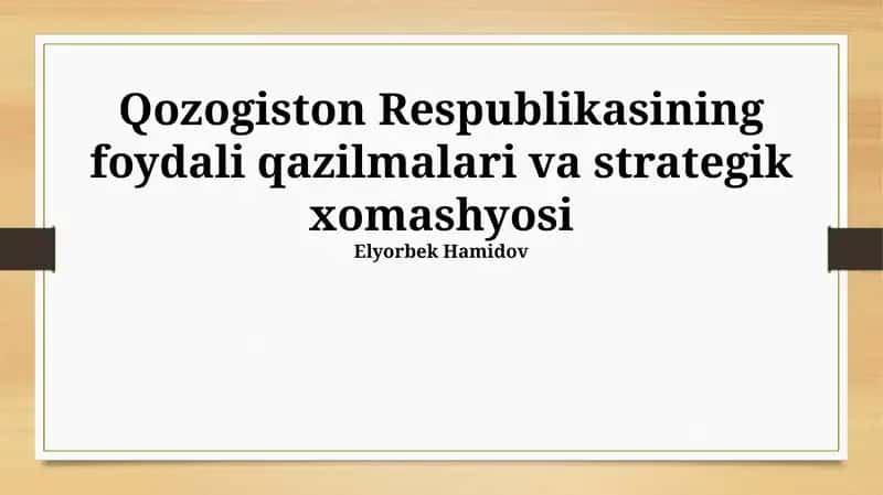 Qozogiston Respublikasining foydali qazilmalari va strategik xomashyosi