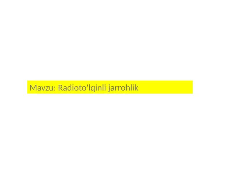 Radioto'lqinli jarrohlik