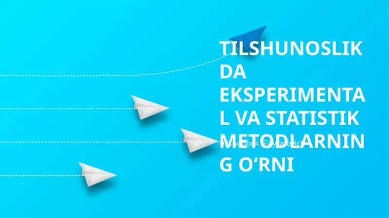TILSHUNOSLIKDA EKSPERIMENTAL VA STATISTIK METODLARNING O‘RNI