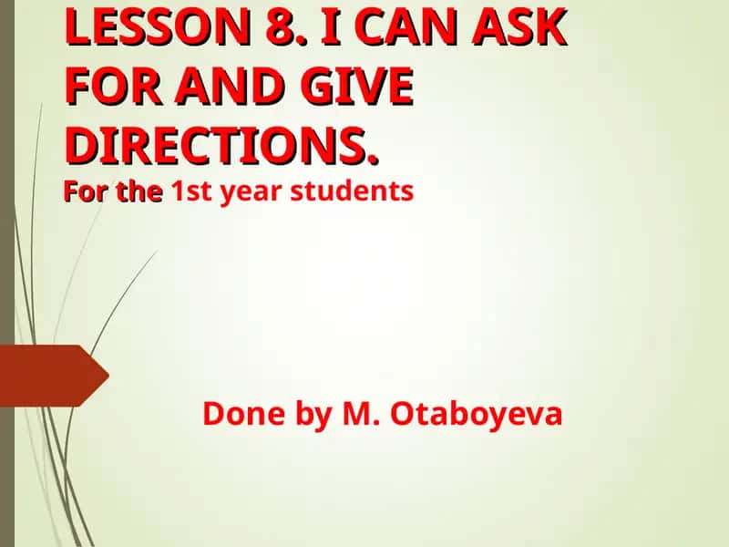 LESSON 8. I CAN ASK FOR AND GIVE DIRECTIONS