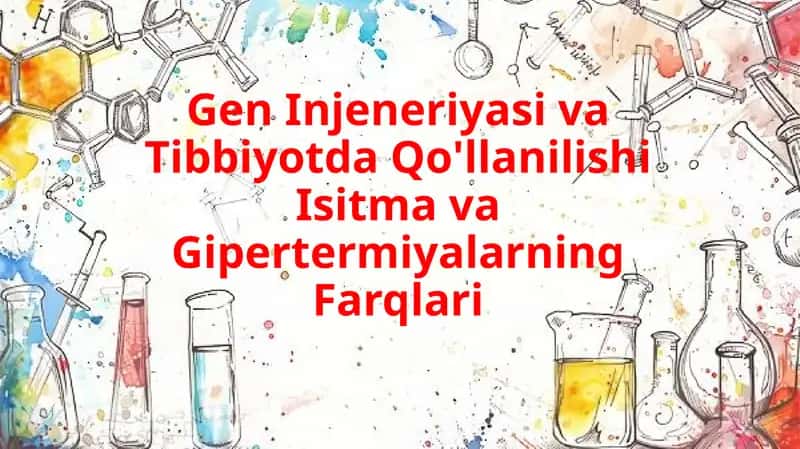 Gen Injeneriyasi va Tibbiyotda Qo'llanilishi.