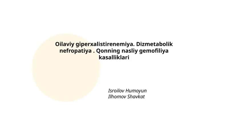 Oilaviy Giperxalistirenemiya, Dizmetabolik Nefropatiya, Qonning Nasliy Gemofiliya Kasalliklari