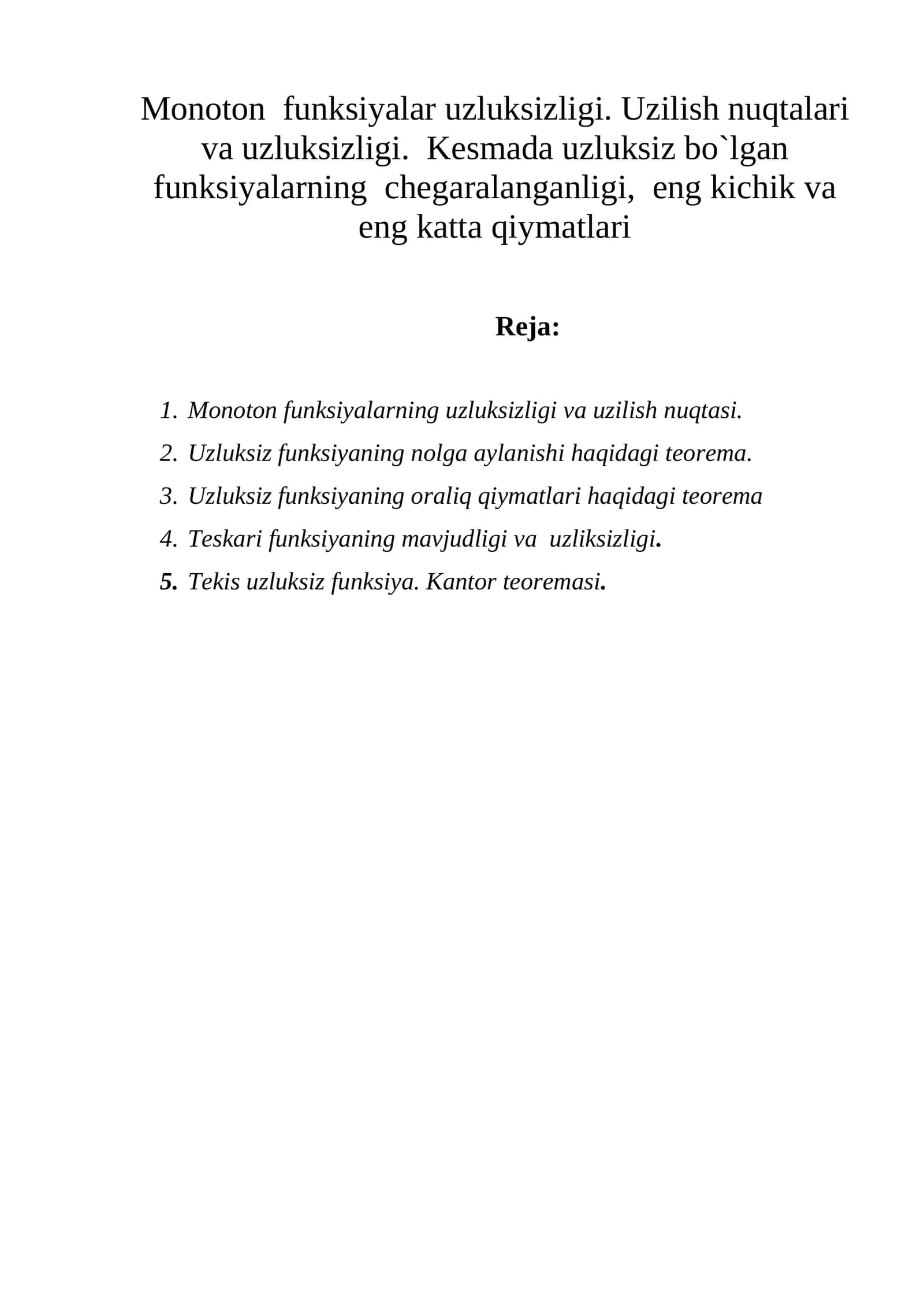 Monoton funksiyalar uzluksizligi. Uzilish nuqtalari va uzluksizligi. Kesmada uzluksiz bo`lgan funksiyalarning chegaralanganligi, eng kichik va eng katta qiymatlari