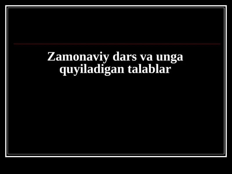 Dars va unga qo`yiladigan talablar