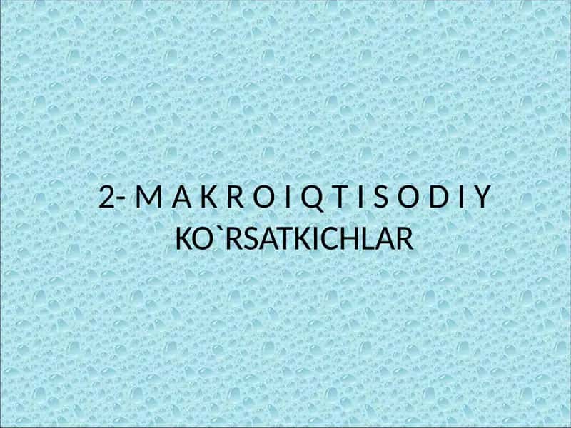 MAKROIQTISODIYKO`RSATKICHLAR