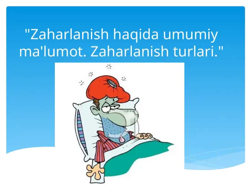 Zaharlanish haqida umumiy ma'lumot. Zaharlanish turlari.