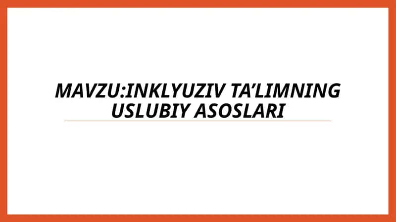 Inklyuzivta’limning uslubiy asoslari