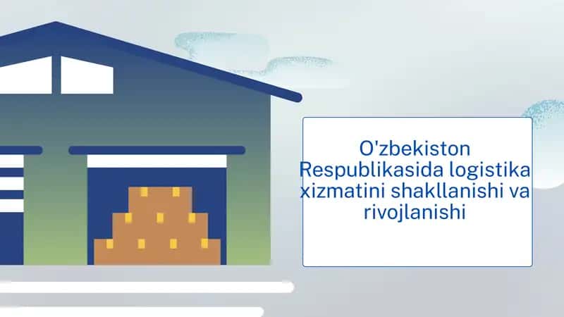 O'zbekiston Respublikasida logistika xizmatini shakllanishi va rivojlanishi