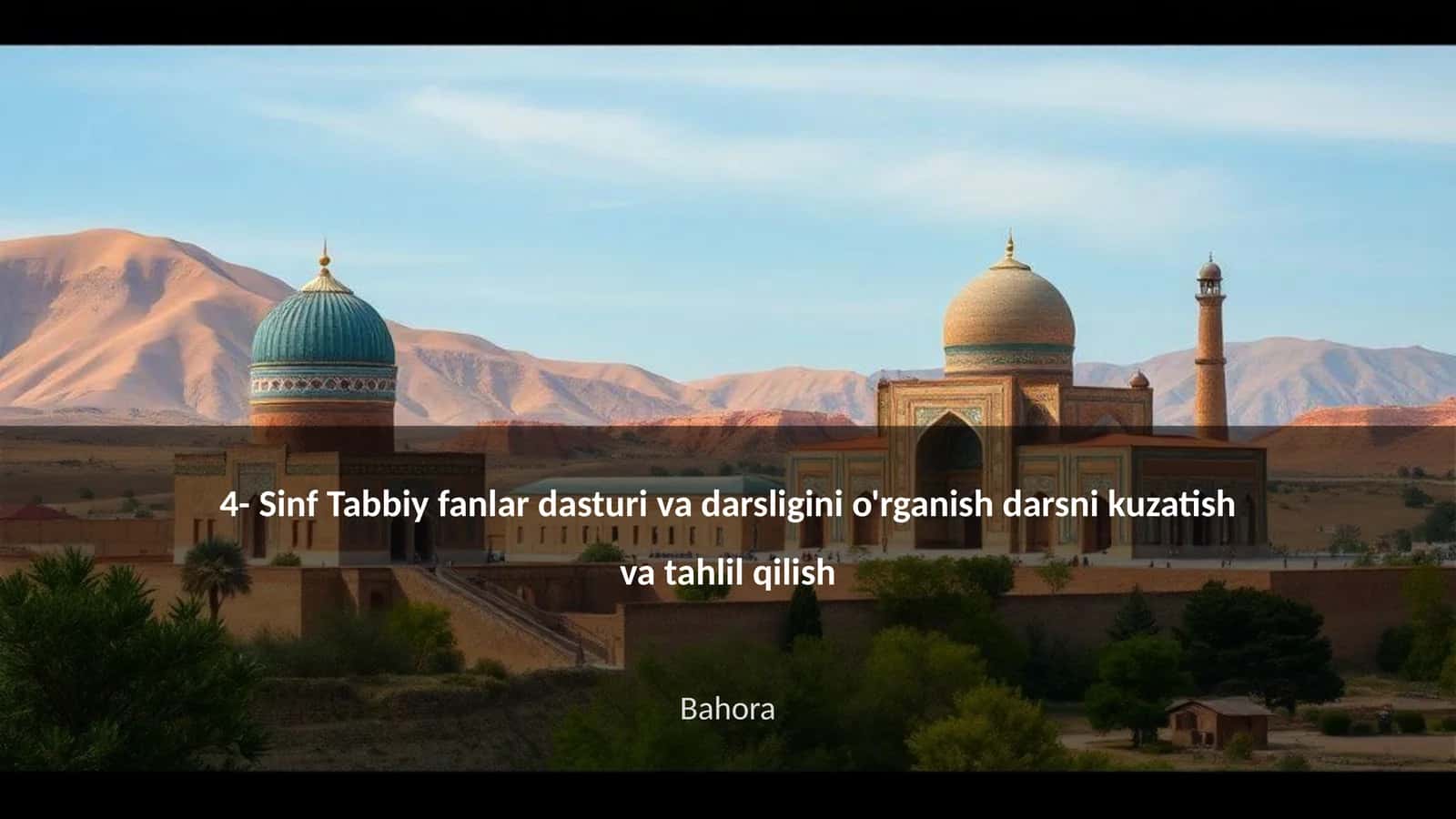 4- Sinf Tabbiy fanlar dasturi va darsligini o'rganish darsni kuzatish va tahlil qilish
