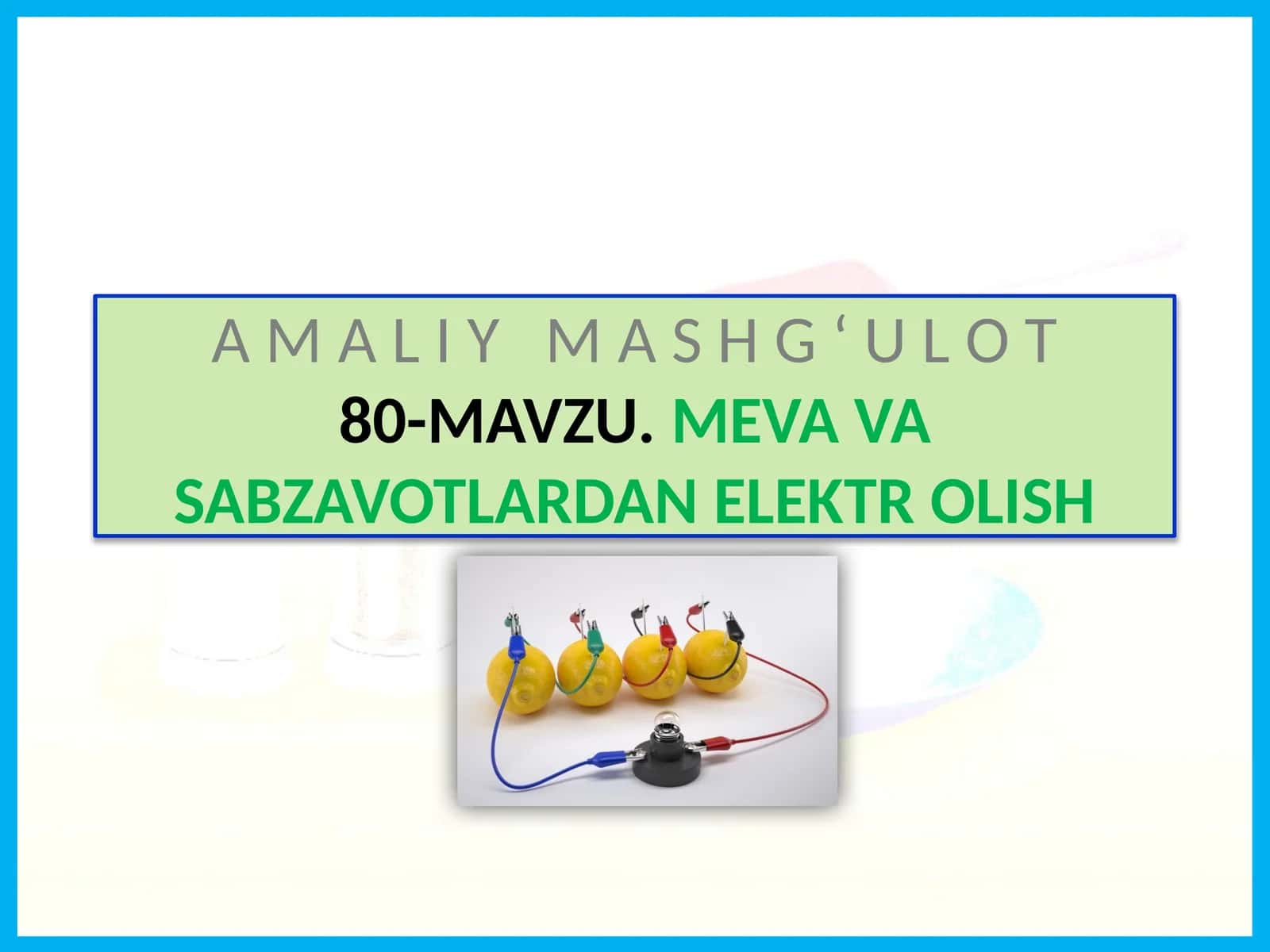 Mavzu.Meva va Sabzavotlardan Elektr Qilish