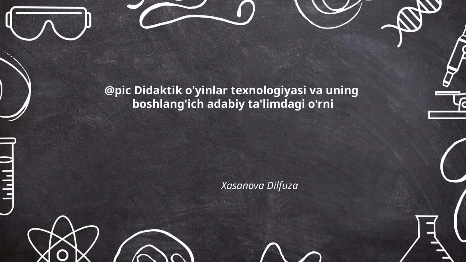 Didaktik o'yinlar texnologiyasi va uning boshlang'ich adabiy ta'limdagi o'rni