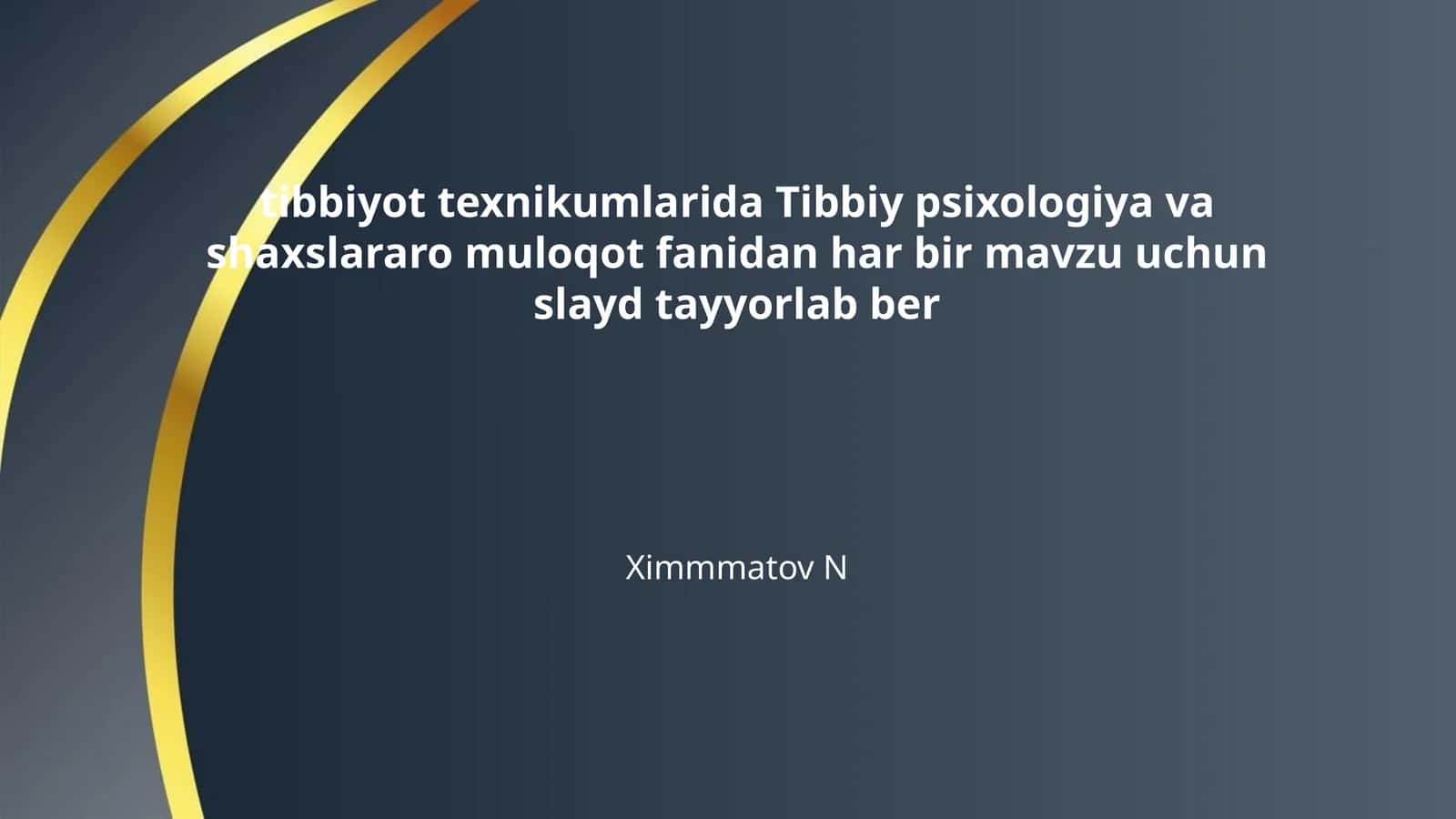 tibbiyot texnikumlarida Tibbiy psixologiya va shaxslararo muloqot fanidan har bir mavzu uchun slayd tayyorlab ber