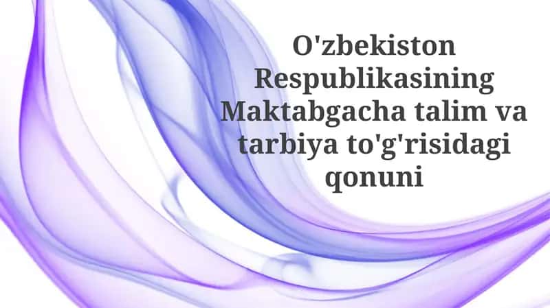 O'zbekiston Respublikasining Maktabgacha Talim va Tarbiya To'g'risidagi Qonuni