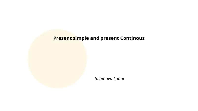 Present simple and present Continous