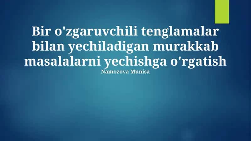 Bir o'zgaruvchili tenglamalar bilan yechiladigan murakkab masalalarni yechishga o'rgatish