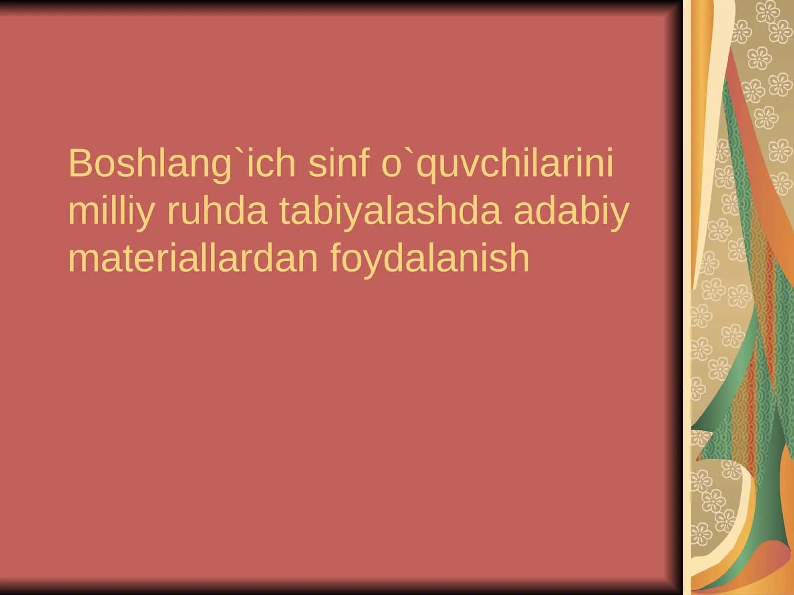 Bоshlang`ich sinf o`quvchilarini milliy ruhda tabiyalashda adabiy materiallardan fоydalanish