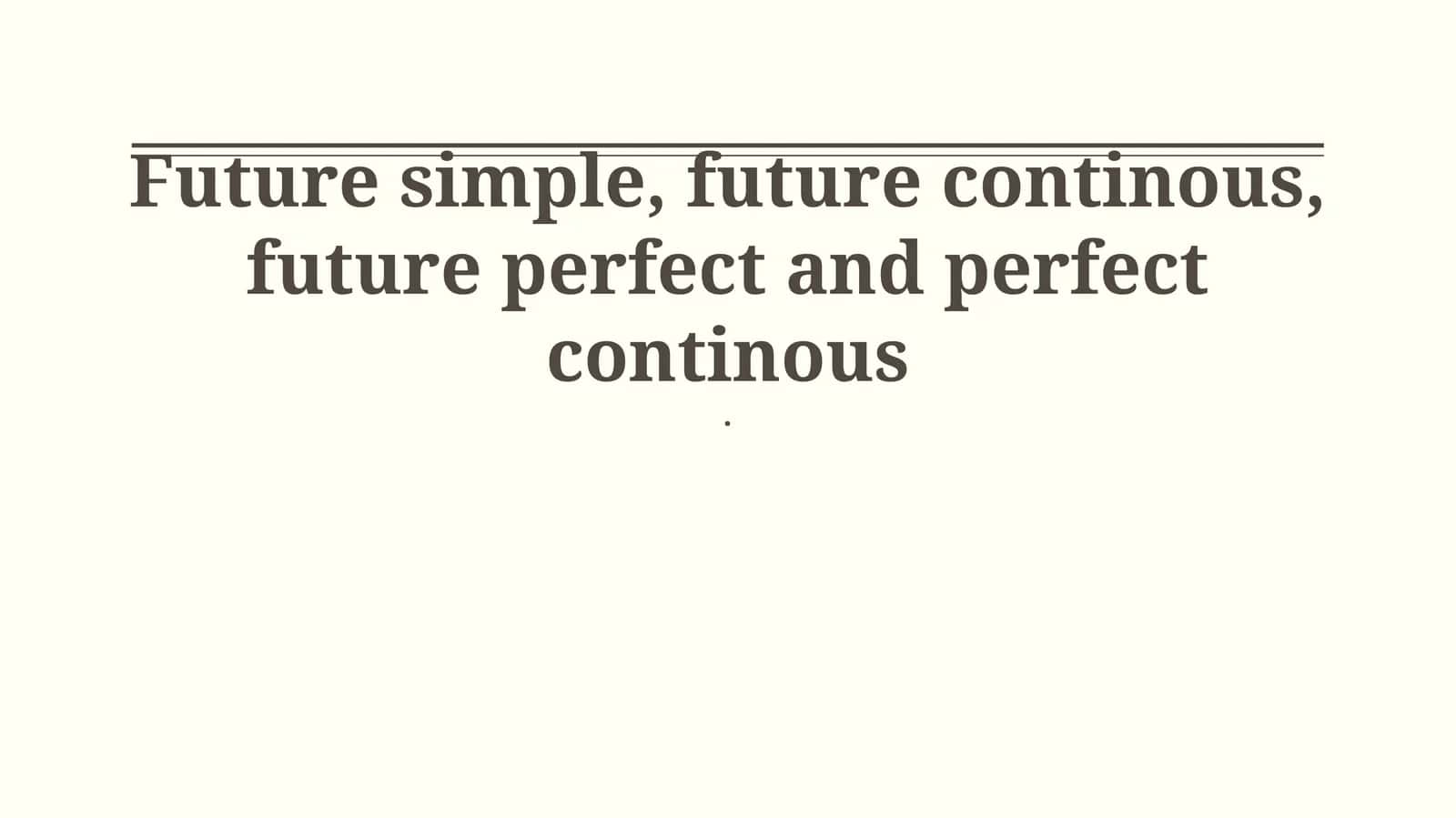 Future Tenses: Forms and Uses