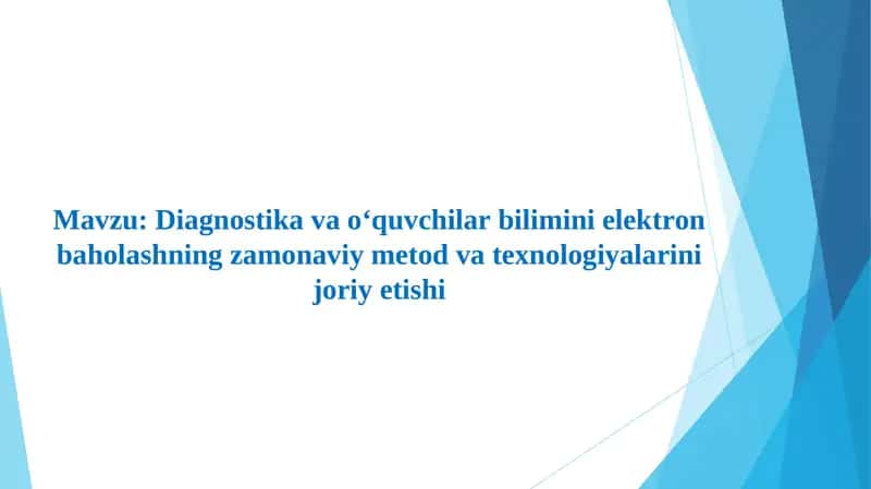 Diagnostika va o‘quvchilar bilimini elektron baholashning zamonaviy metod va texnologiyalarini joriy etishi.ppt