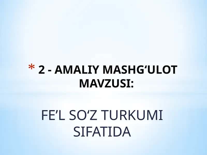 Amaliy Mashg'ulot - Fe'l So'z Turkumi Sifatida