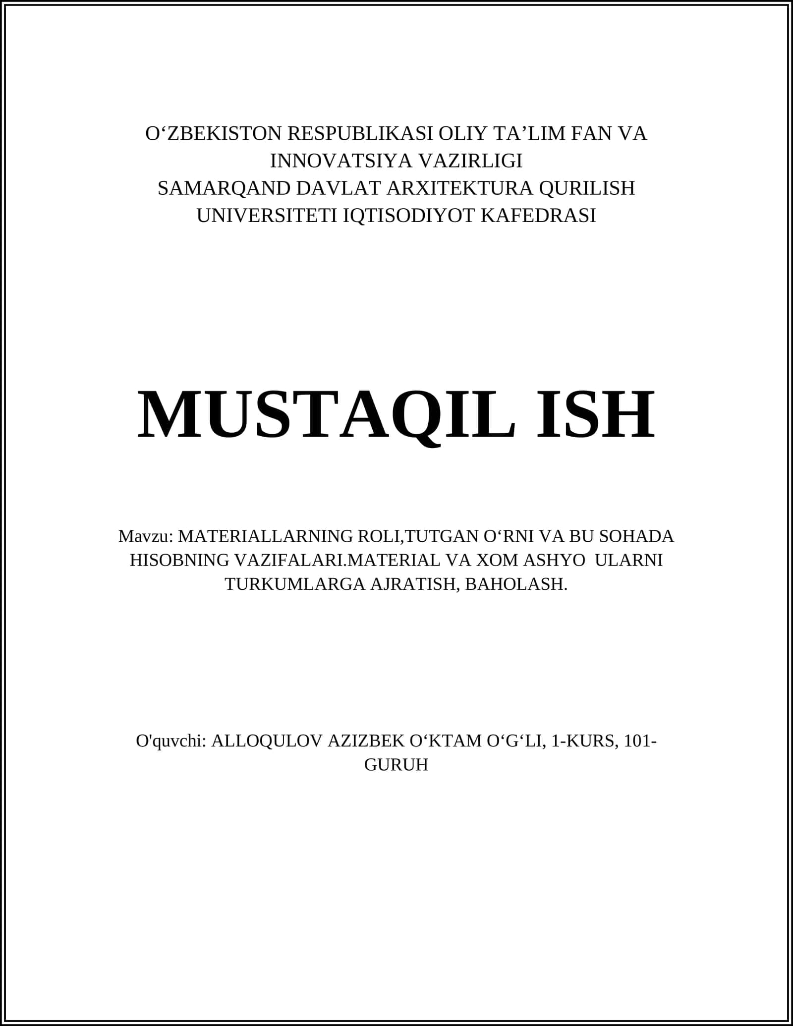 MUSTAQIL ISH Mavzu: MATERIALLARNING ROLI,TUTGAN OʻRNI VA BU SOHADA HISOBNING VAZIFALARI.MATERIAL VA XOM ASHYO ULARNI TURKUMLARGA AJRATISH, BAHOLASH