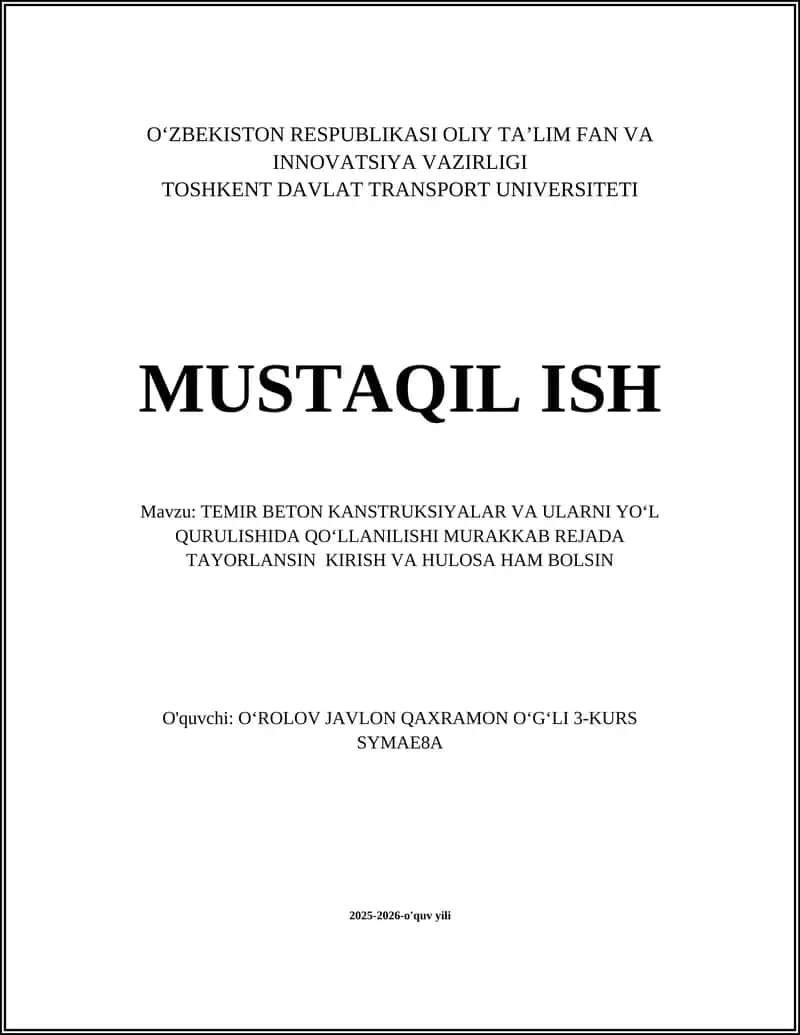 TEMIR BETON KANSTRUKSIYALAR VA ULARNI YOʻL QURULISHIDA QOʻLLANILISHI MURAKKAB REJADA TAYORLANSIN