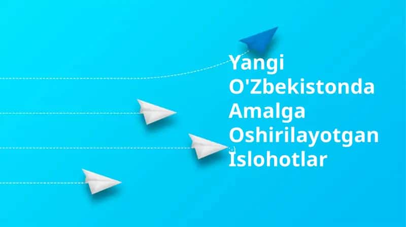 Yangi O'Zbekistonda Amalga Oshirilayotgan Islohotlar
