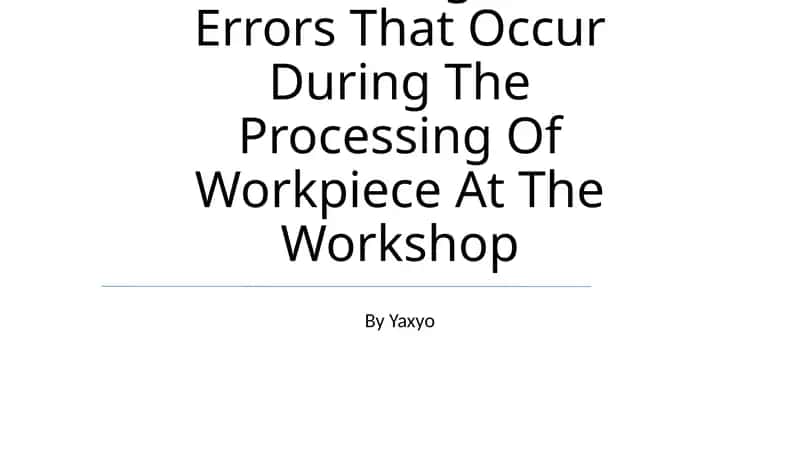 Ensuring The Accuracy Of Processing And Errors That Occur During The Processing Of Workpiece At The Workshop