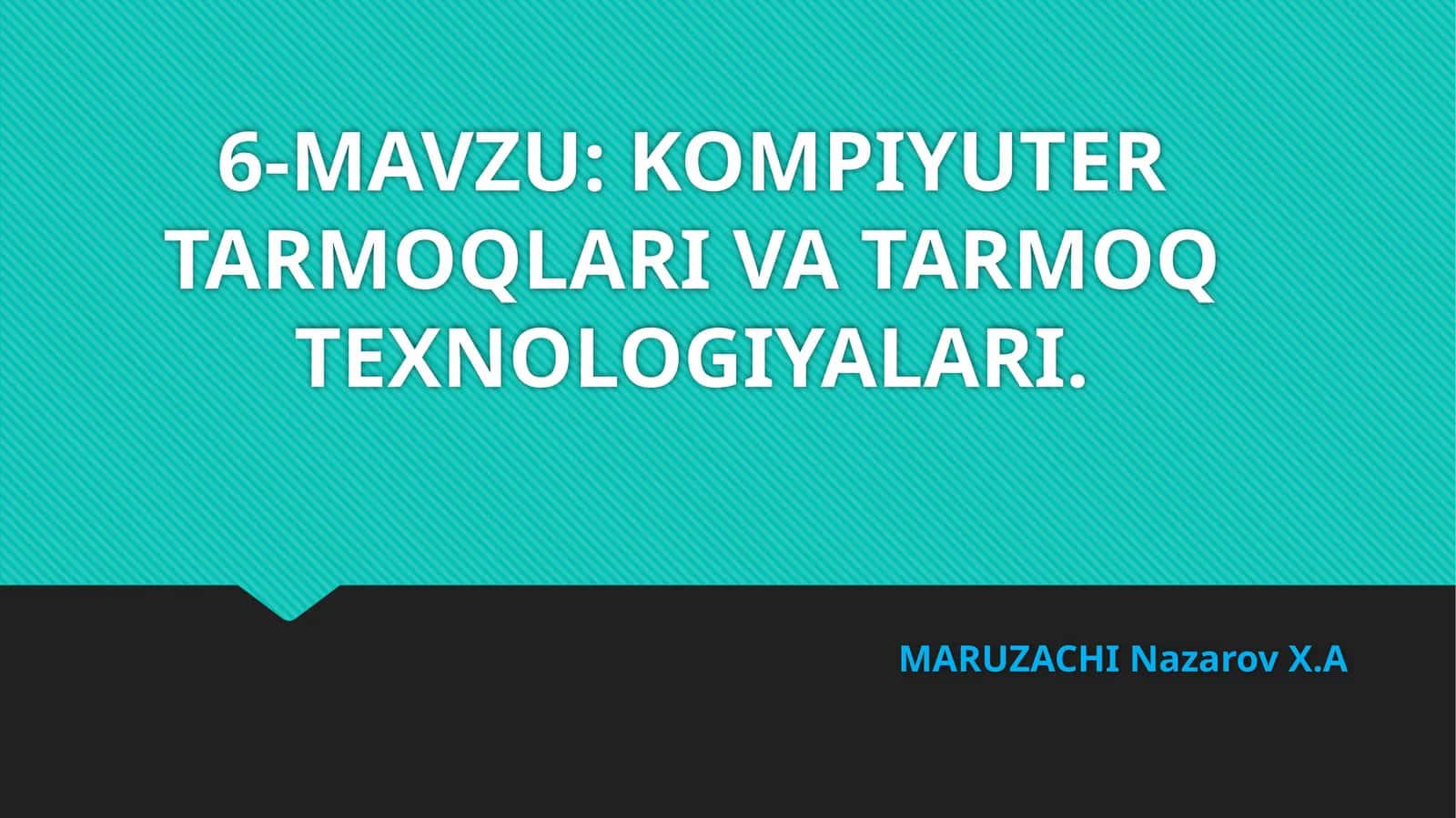 KOMPIYUTER TARMOQLARIVA TARMOQTEXNOLOGIYALARI