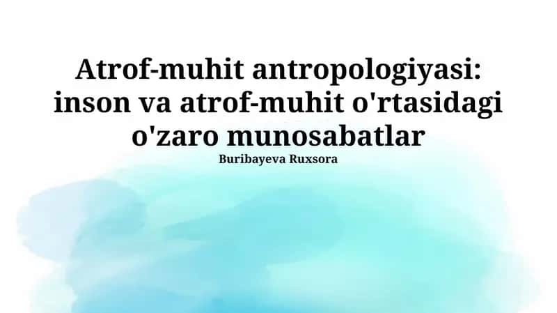 Atrof-muhit antropologiyasi: inson va atrof-muhit o'rtasidagi o'zaro munosabatlar