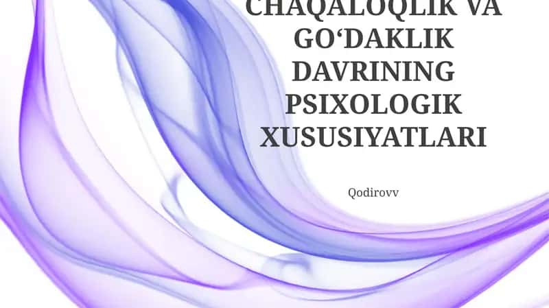 Chaqaloqlik va Goʻdaklik Davrining Psixologik Xususiyatları