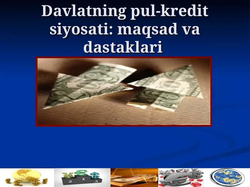 Davlatning pul-kredit siyosati: maqsad va dastaklari