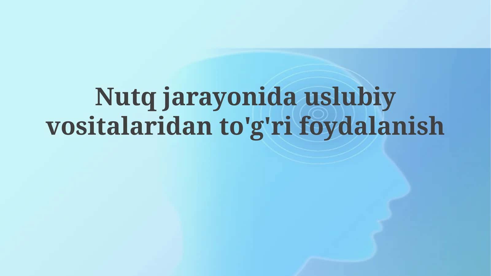 Nutqda stilistik vositalaridan to'g'ri foydalanish asoslari