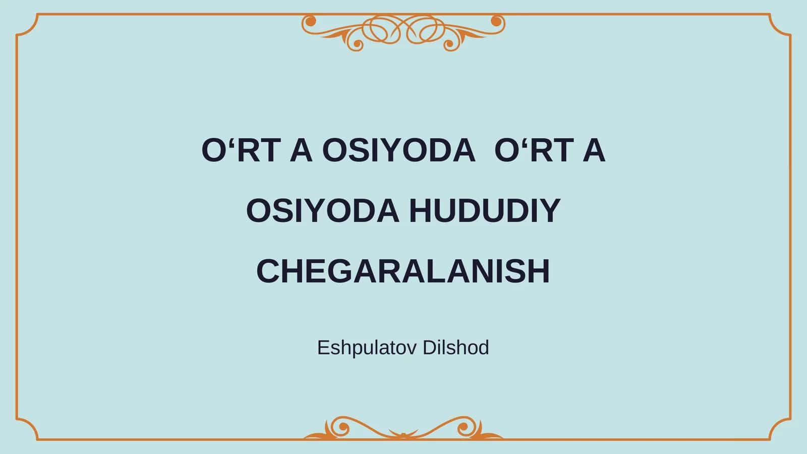 O‘RT A OSIYODA O‘RT A OSIYODA HUDUDIY CHEGARALANISH