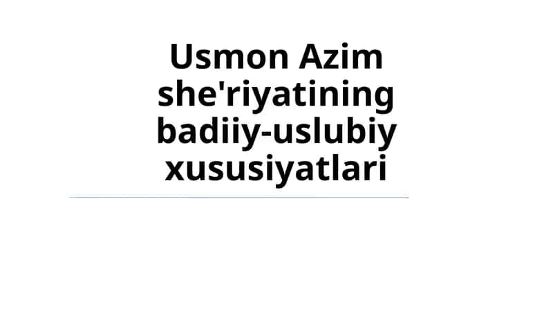 Usmon Azim she'riyatining badiiy-uslubiy xususiyatlari