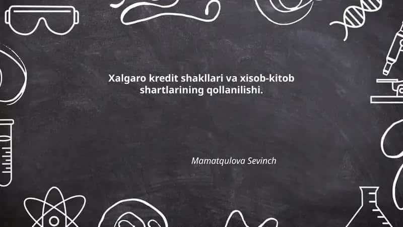 Xalqaro kredit shakllari va xisob-kitob shartlarining qollanilishi