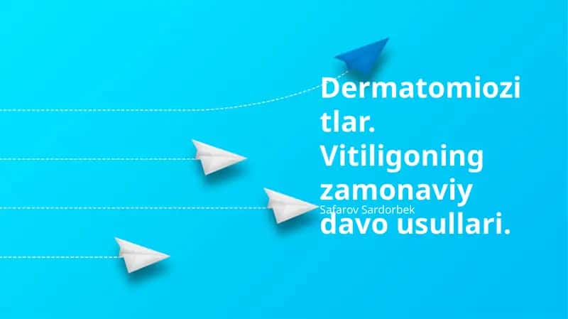 Dermatomiozitlar. Vitiligoning zamonaviy davo usullari