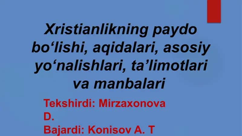 Xristianlikning paydo boʻlishi, aqidalari, asosiy yoʻnalishlari, taʼlimotlari va manbalari