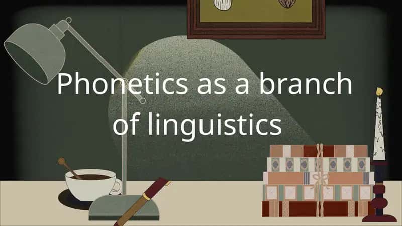 Phonetics as a branch of linguistics