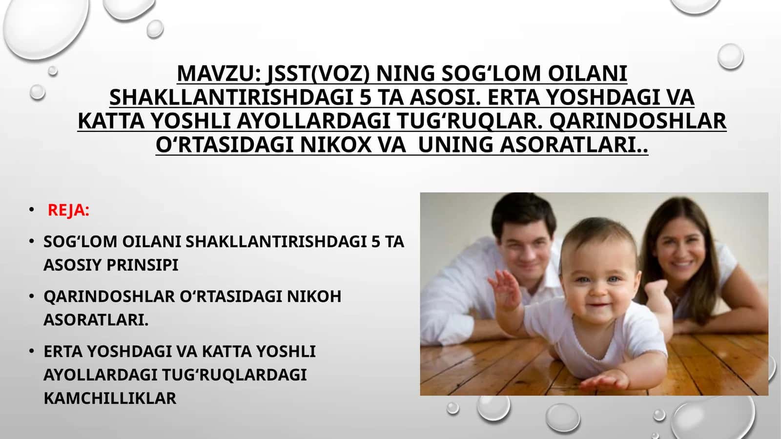 JSST(VOZ)ning sog‘lom oilani shakllantirishdagi 5 ta asosi. Erta yoshdagi va katta yoshli ayollardagi tug‘ruqlar. Qarindoshlar o‘rtasidagi nikoh va uning asoratlari