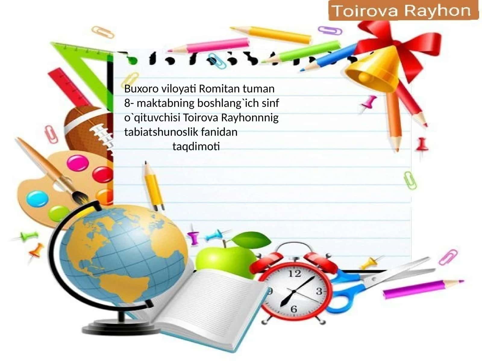Toirova Rayhonnnig tabiatshunoslik fanidan taqdimoti